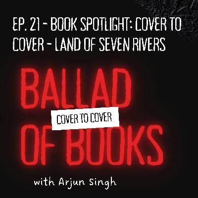 Ep. 21 - Book Spotlight: Cover To Cover - Land of the Seven Rivers