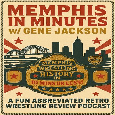 Memphis in Minutes #8: Kick Ass Wrestling: Blood, Golf, and WEED (7/3/99)