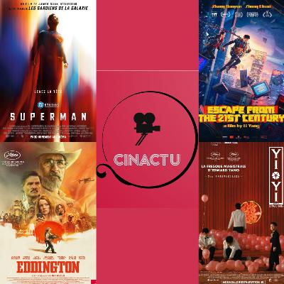 CinActu #43: Superman, 4 Fantastiques, Jurassic World Rebirth, Materialists, Eddington, Weapons, Escape from the 21st Century, Alpha, Pris au piège, Le Rire et le Couteau, A Toute Epreuve & YiYi