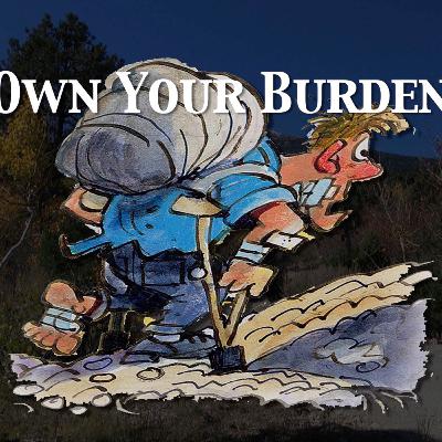 Own Your Burden Own Your Burden