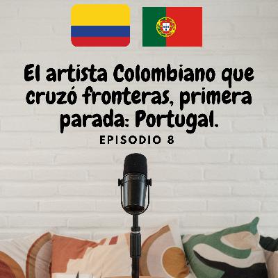 El artista Colombiano que cruzó fronteras; primera parada: Portugal.