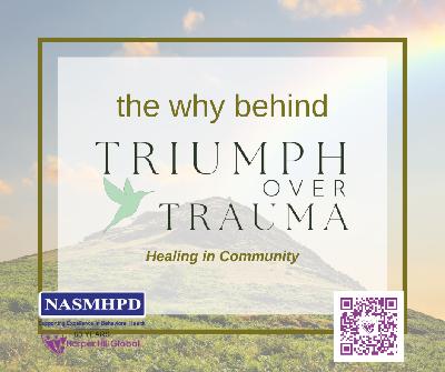 The Why Behind Triumph Over Trauma