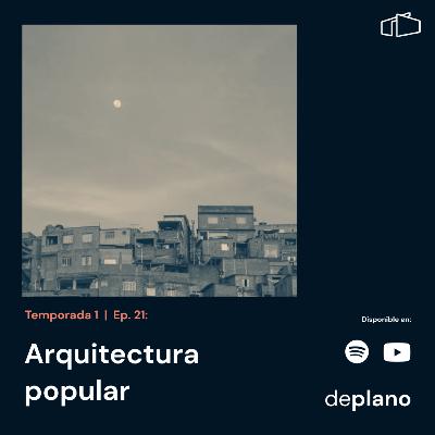 Ep. 021: Arquitectura Popular Ep. 021: Arquitectura Popular