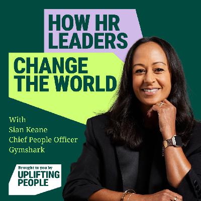 Episode 210: Breaking Barriers: How Inclusive HR Drives Organisational Success – Sian Keane, Chief People Officer, Gymshark