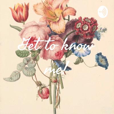 Get to know me!