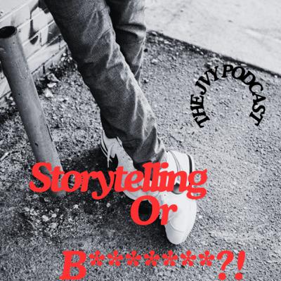 “Storytelling or B*******?!”