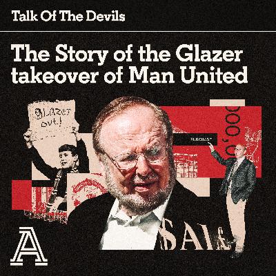 The Story of the Glazer Takeover of Man United
