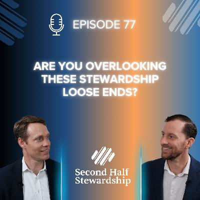 Ep. 077 - Are You Overlooking These Stewardship Loose Ends? Ep. 077 - Are You Overlooking These Stewardship Loose Ends?