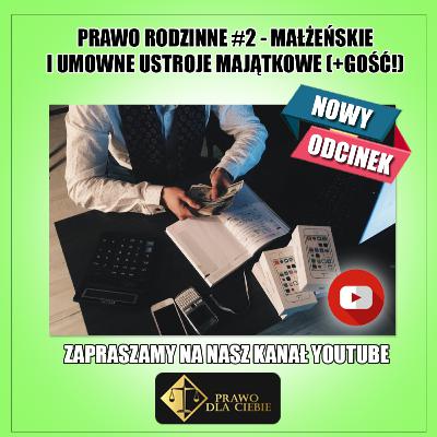 Prawo rodzinne #2 - Małżeńskie i umowne ustroje majątkowe (gość: SKN Prawa Rodzinnego UWM)