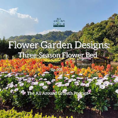 Ep. 303 - Flower Garden Designs: Three-Season Flower Bed Ep. 303 - Flower Garden Designs: Three-Season Flower Bed