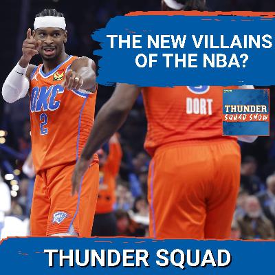 THUNDER SQUAD SHOW: Is OKC The New VILLAINS Of The NBA? + Shai Gilgeous-Alexander SHINES In Return THUNDER SQUAD SHOW: Is OKC The New VILLAINS Of The NBA? + Shai Gilgeous-Alexander SHINES In Return