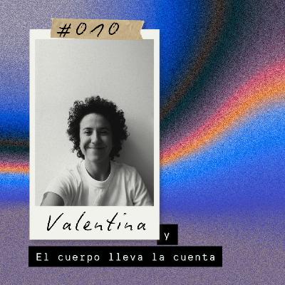 Valentina y El cuerpo lleva la cuenta