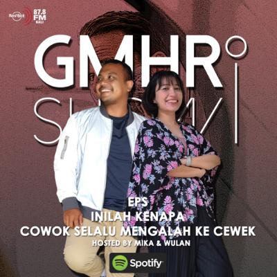 #GMHR - Ini Alasan Kenapa Cowok Selalu Ngalah Ke Cewek!