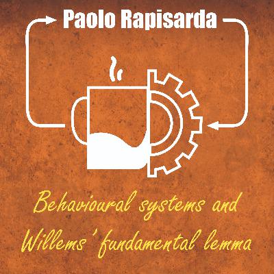Paolo Rapisarda (Behavioural systems and Willems' fundamental lemma)