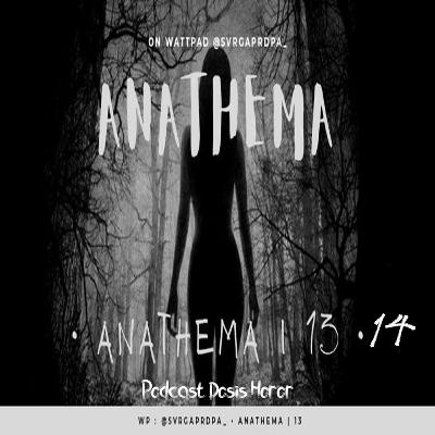 ANATHEMA Part 13-14 | #29 Dosis Horor