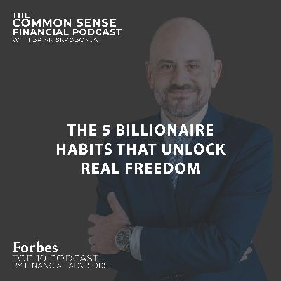 The 5 Billionaire Habits That Unlock Real Freedom