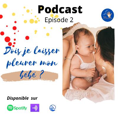 Dois je laisser pleurer mon bébé ?