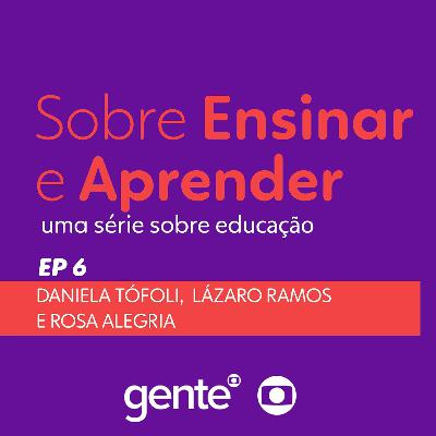 Sobre Ensinar e Aprender | Ep. 06