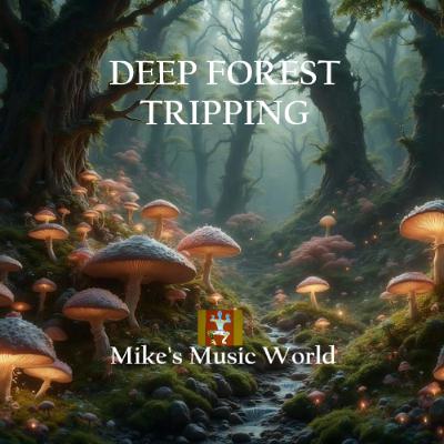 Mike's Music World - Deep Forest Tripping