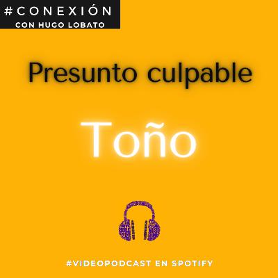 #41.- Presunto culpable / Toño Zúñiga (videopodcast)