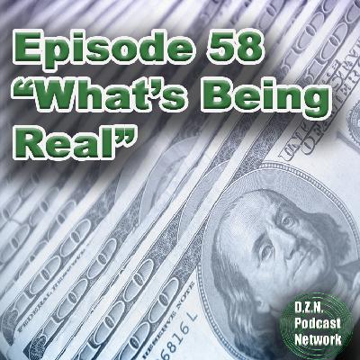 Episode 58 | "What's Being Real" Episode 58 | "What's Being Real"
