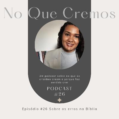 #26 No Que Cremos - Sobre os erros na Bíblia