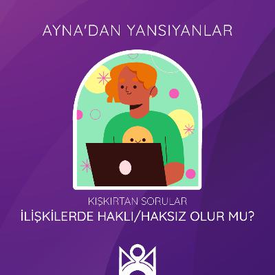 İlişkilerde Haklı/Haksız Olur mu?