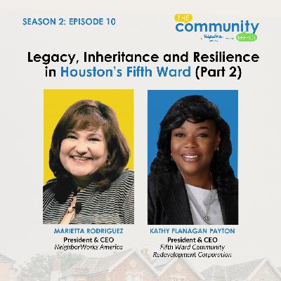 Episode 20: Legacy, Inheritance and Resilience in Houston's Fifth Ward (Part 2) (Season 2 - Episode 10) Episode 20: Legacy, Inheritance and Resilience in Houston's Fifth Ward (Part 2) (Season 2 - Episode 10)