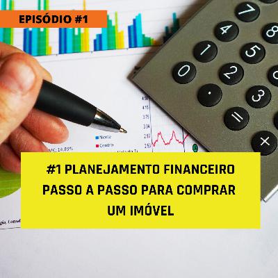 #1 Planejamento Financeiro: Passo a Passo para Comprar um Imóvel
