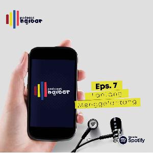 Eps. 7 - Lantang Menggelantang
