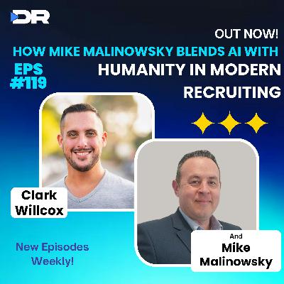 #119- How Mike Malinowsky Blends AI with Humanity in Modern Recruiting