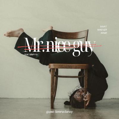 Mr. Nice Guy with Serena Baney Mr. Nice Guy with Serena Baney