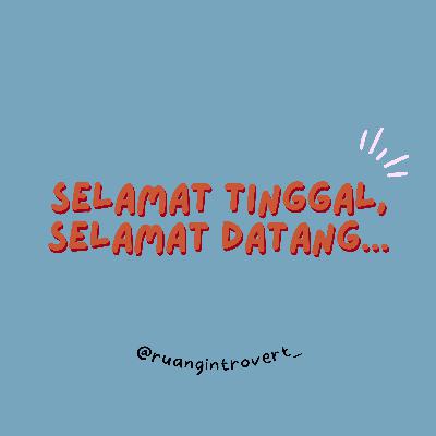 Selamat tinggal, selamat datang...