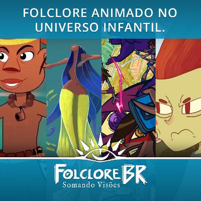 02- Folclore animado no universo infantil | Somando Visões #1