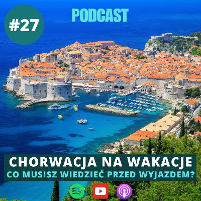 #27 Chorwacja na wakacje. Co musisz wiedzieć przed wyjazdem? - Agnieszka Grudziąż (Cromania.pl)