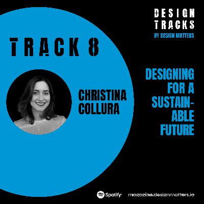 Track 8: Designing for a Sustainable Future with Christina Collura
