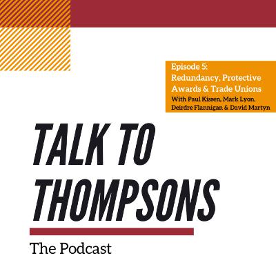 Episode 5: Redundancy, Protective Awards & The Trade Union Movement Episode 5: Redundancy, Protective Awards & The Trade Union Movement