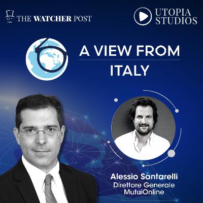 A View From Italy con Alessio Santarelli - Direttore Generale di MutuiOnline A View From Italy con Alessio Santarelli - Direttore Generale di MutuiOnline