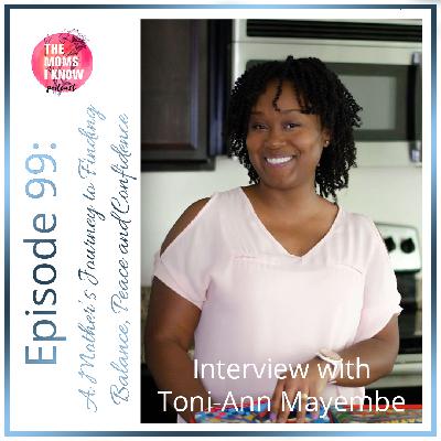 A Mother's Journey to Finding Balance, Peace, and Confidence | Interview with Toni-Ann Mayembe | Episode 99 A Mother's Journey to Finding Balance, Peace, and Confidence | Interview with Toni-Ann Mayembe | Episode 99