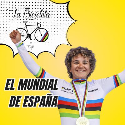 LA BICICLETA PODCAST | El Mundial de España