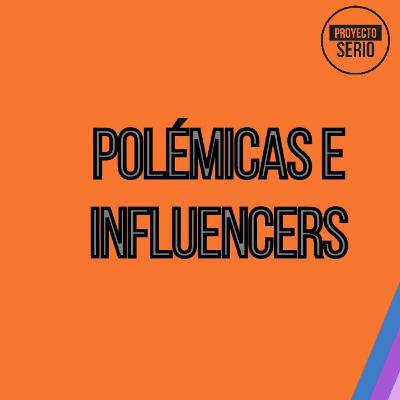 Influencers y Polemicas