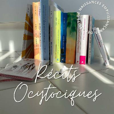 ÉPISODE 66 : Récits Ocytociques - ANA / AVA2C / LAT - partie 2 - rencontre avec Agnès
