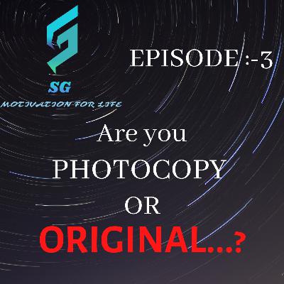 are you photocopy or original...? BY SUJEET GOVINDANI EPISODE 3