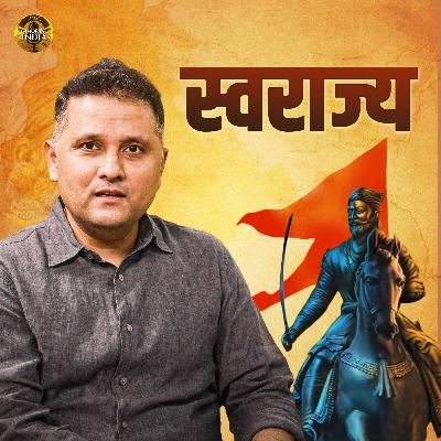 EP 07: What Historians Won’t Tell You About Shivaji Maharaj [हिन्दी]