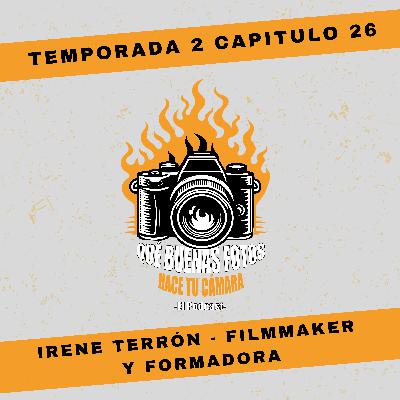 Qué buenas fotos hace tu cámara 2x26 - Irene Terrón - Filmmaker y formadora Qué buenas fotos hace tu cámara 2x26 - Irene Terrón - Filmmaker y formadora