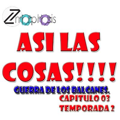 ASÍ LAS COSAS!!! GUERRA DE LOS BALCANES