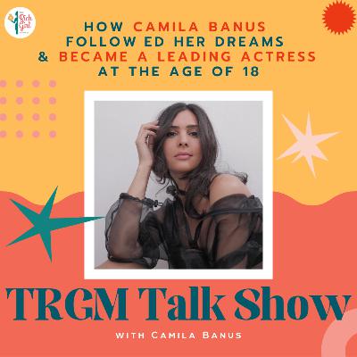 How Camila Banus Followed Her Dreams & Became a Leading Actress at the Age of 18