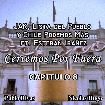 Cerremos Por Fuera - JAK, Lista del Pueblo y Chile Podemos Más ft. Esteban Ibáñez