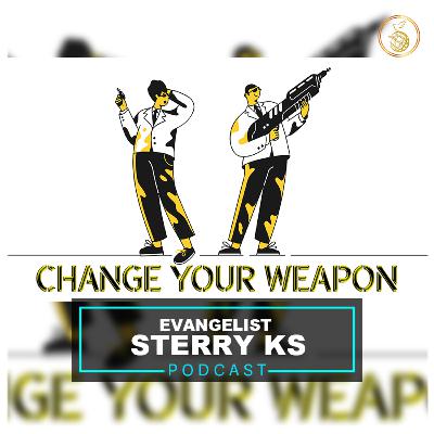 Spiritual Warfare // Change Your Weapon // Sterry Ks