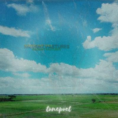 radiant pastures (tonepoet release) radiant pastures (tonepoet release)
